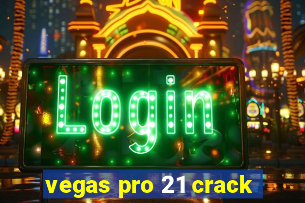 vegas pro 21 crack